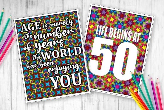 Colored coloring pages with "age is merely the number of years the world has been enjoying you & Life begins at 50"