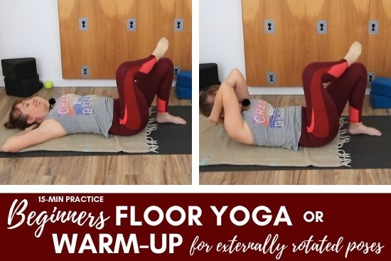 15-min practice Beginners floor yoga or warm-up for externally rotated poses